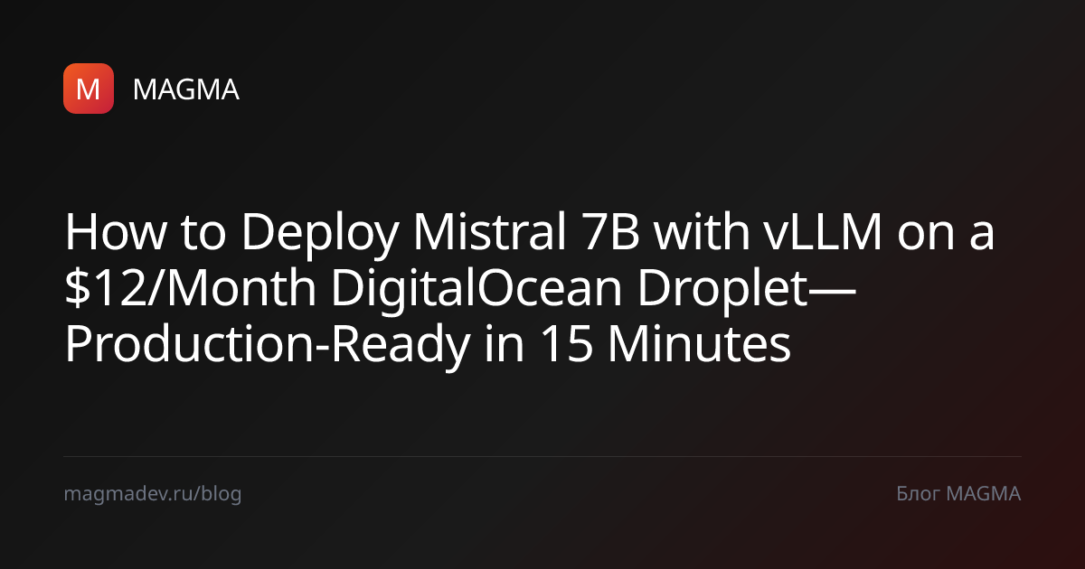 How to Deploy Mistral 7B with vLLM on a $12/Month DigitalOcean Droplet ...
